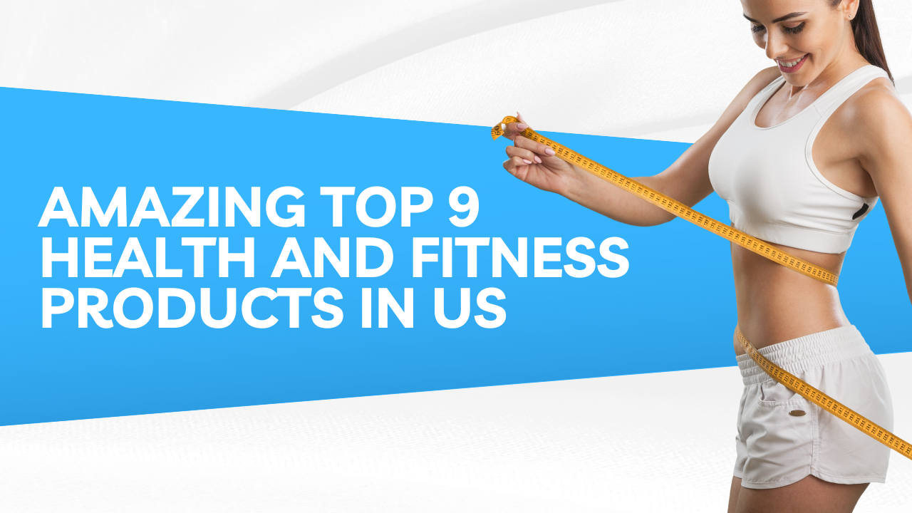 Health And Fitness Products in US