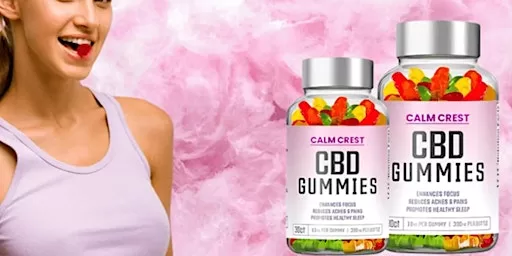 Calm Crest CBD Gummies Review